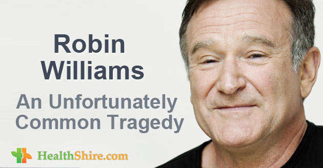 Robin Williams – An Unfortunately Common Tragedy